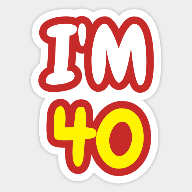 I'm 40 Years Old Sticker by Wordify